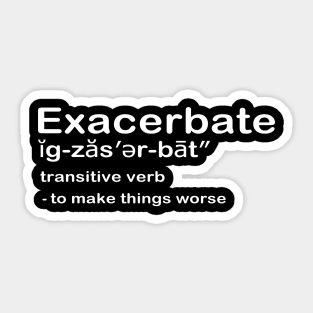 Exacerbate Sticker